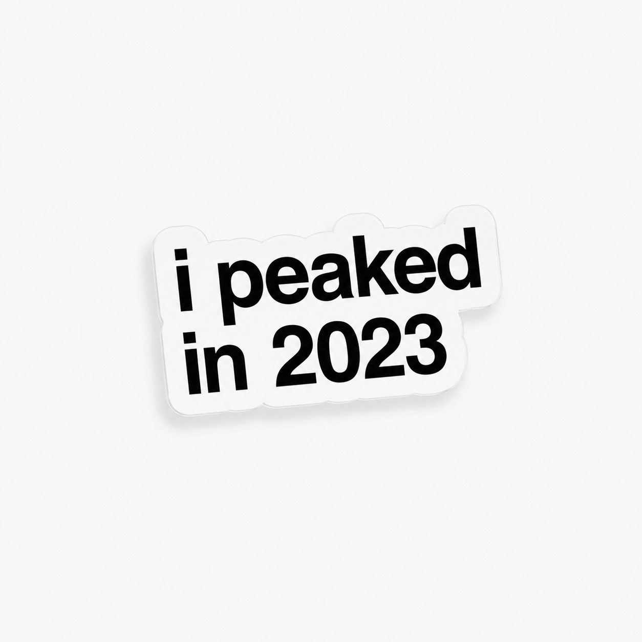 “I PEAKED IN 2023“