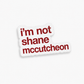 “I‘M NOT SHANE MCCUTCHEON“